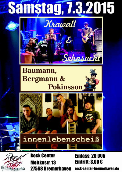 7.3.2015@Rockcenter Bremerhaven: Krawall&Sehnsucht / Baumann,Bergmann&Pokinsson / innenlebenscheiß